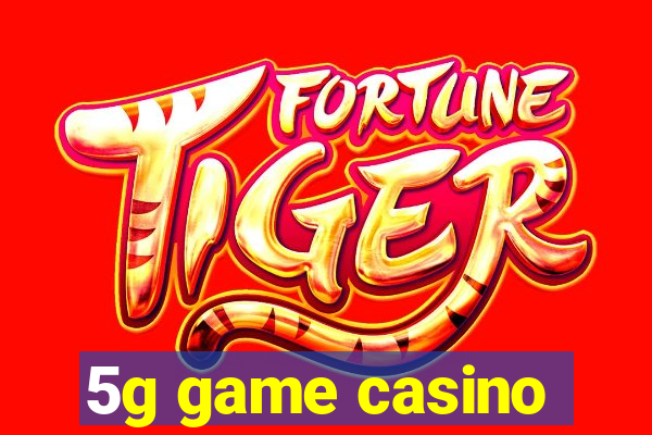 5g game casino